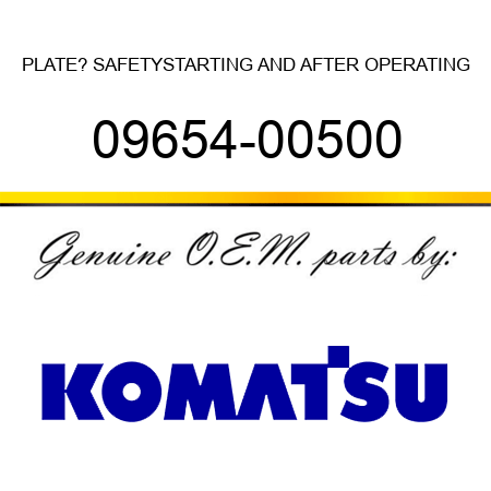 PLATE? SAFETY,STARTING AND AFTER OPERATING 09654-00500