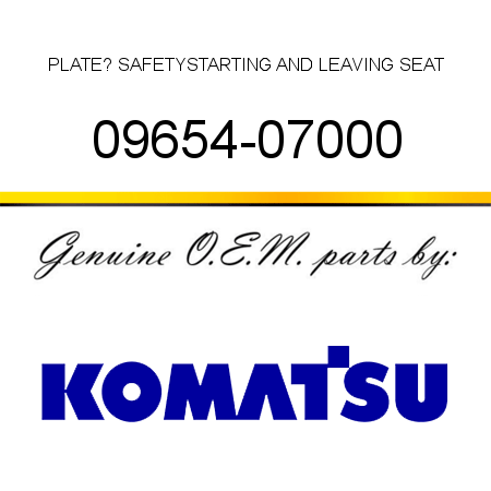 PLATE? SAFETY,STARTING AND LEAVING SEAT 09654-07000