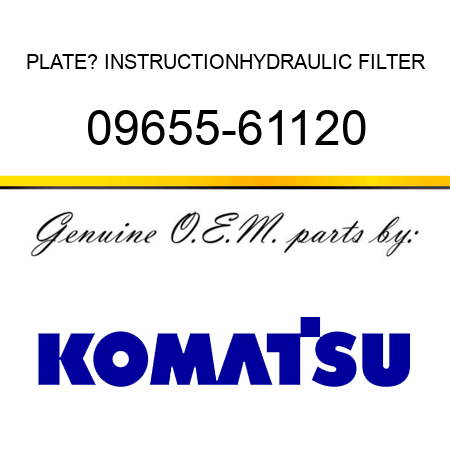 PLATE? INSTRUCTION,HYDRAULIC FILTER 09655-61120