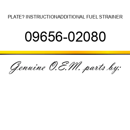PLATE? INSTRUCTION,ADDITIONAL FUEL STRAINER 09656-02080
