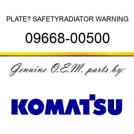 PLATE? SAFETY,RADIATOR WARNING 09668-00500
