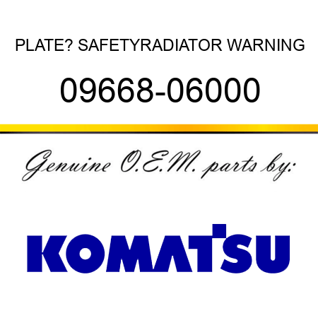 PLATE? SAFETY,RADIATOR WARNING 09668-06000