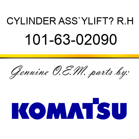 CYLINDER ASS`Y,LIFT? R.H 101-63-02090