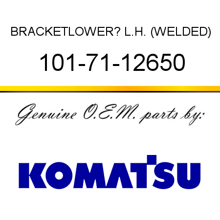 BRACKET,LOWER? L.H. (WELDED) 101-71-12650