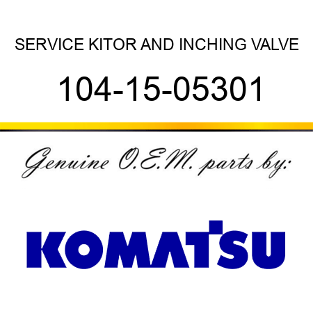 SERVICE KIT,OR AND INCHING VALVE 104-15-05301