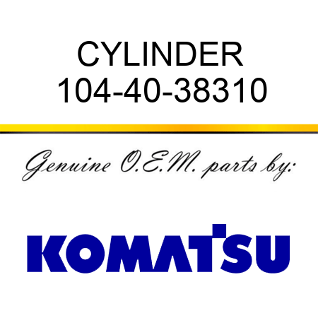 CYLINDER 104-40-38310