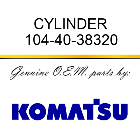 CYLINDER 104-40-38320