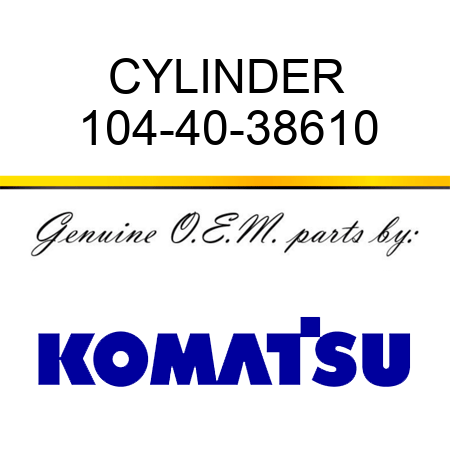 CYLINDER 104-40-38610