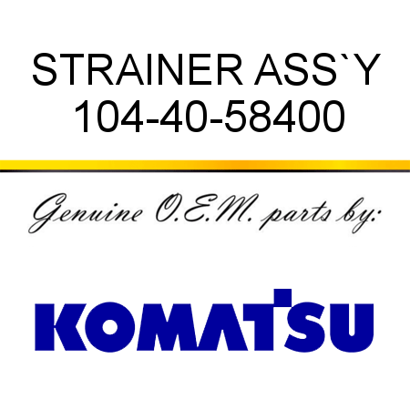 STRAINER ASS`Y 104-40-58400