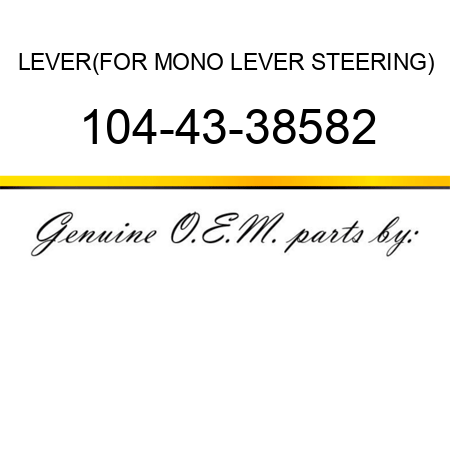 LEVER,(FOR MONO LEVER STEERING) 104-43-38582