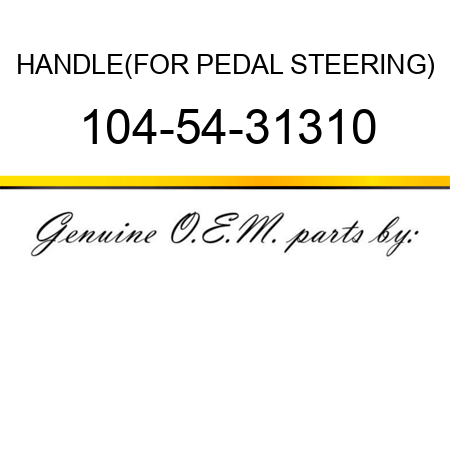 HANDLE,(FOR PEDAL STEERING) 104-54-31310