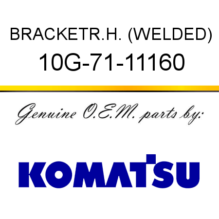BRACKET,R.H. (WELDED) 10G-71-11160