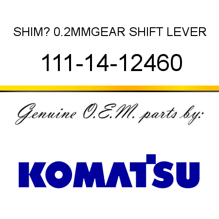 SHIM? 0.2MM,GEAR SHIFT LEVER 111-14-12460