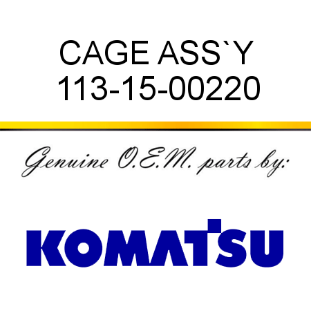 CAGE ASS`Y 113-15-00220