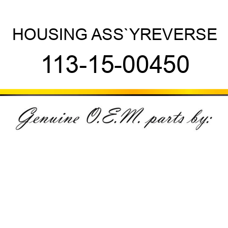HOUSING ASS`Y,REVERSE 113-15-00450