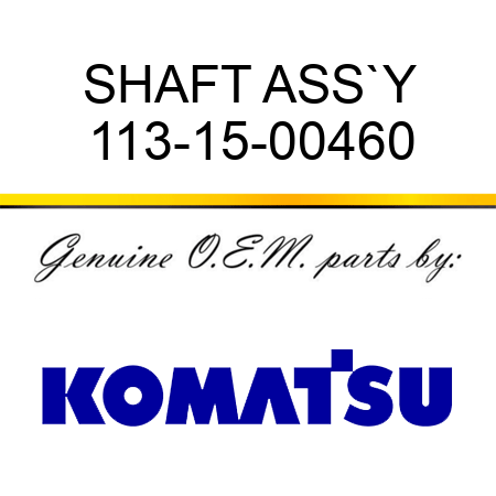 SHAFT ASS`Y 113-15-00460