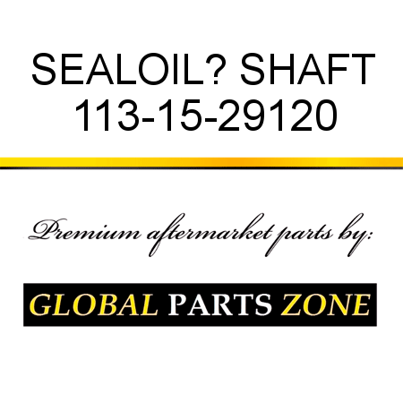 SEAL,OIL? SHAFT 113-15-29120