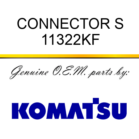 CONNECTOR, S 11322KF