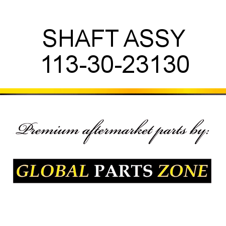 SHAFT ASSY 113-30-23130