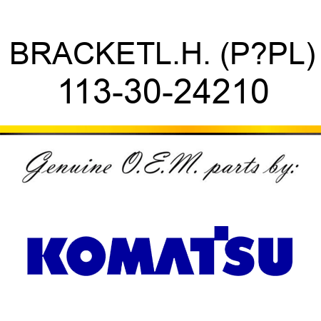 BRACKET,L.H. (P?PL) 113-30-24210