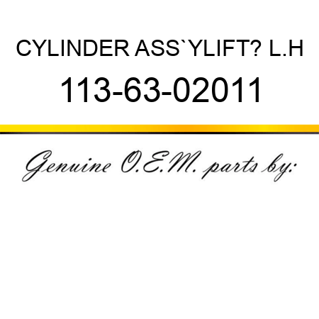 CYLINDER ASS`Y,LIFT? L.H 113-63-02011