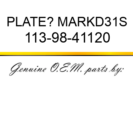 PLATE? MARK,D31S 113-98-41120
