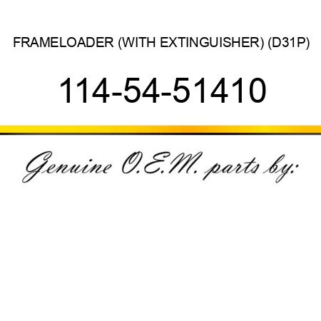 FRAME,LOADER (WITH EXTINGUISHER) (D31P) 114-54-51410
