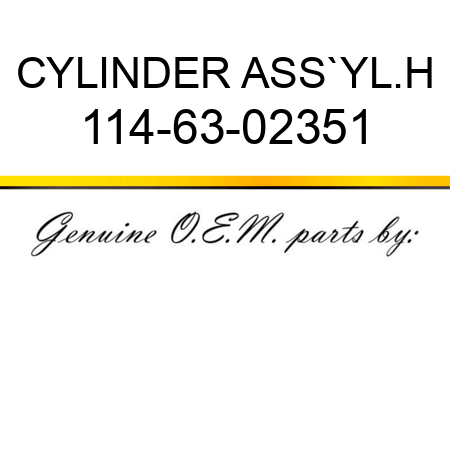 CYLINDER ASS`Y,L.H 114-63-02351