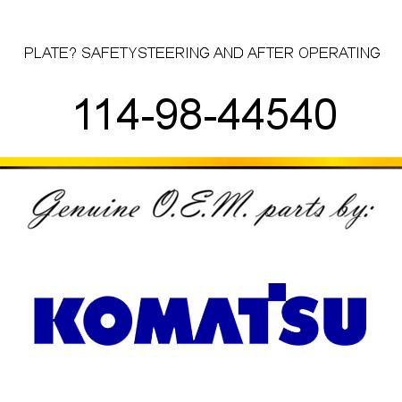PLATE? SAFETY,STEERING AND AFTER OPERATING 114-98-44540