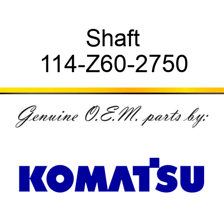 Shaft 114-Z60-2750