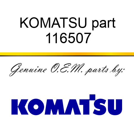 KOMATSU part 116507