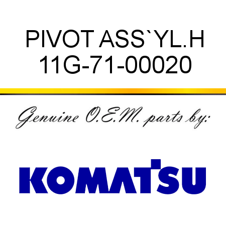 PIVOT ASS`Y,L.H 11G-71-00020