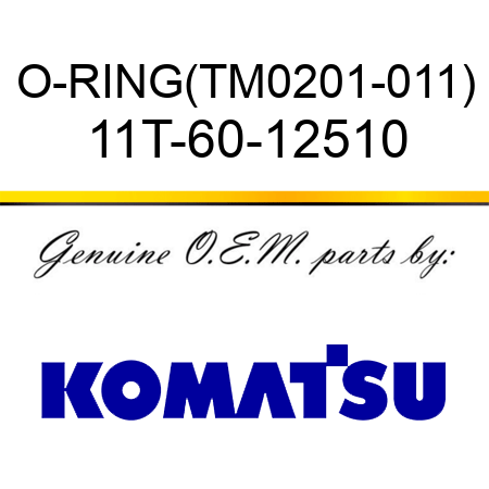 O-RING,(TM0201-011) 11T-60-12510