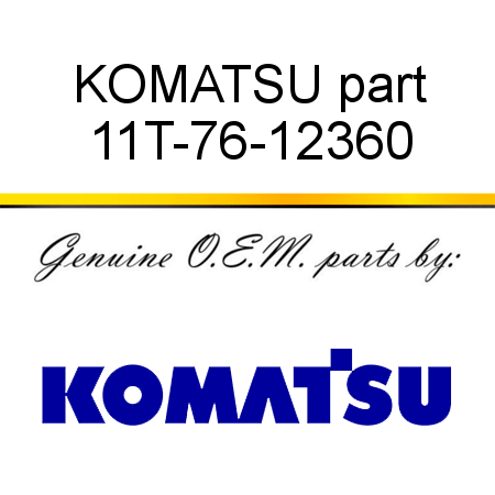 KOMATSU part 11T-76-12360