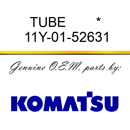 TUBE        * 11Y-01-52631