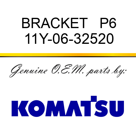 BRACKET   P6 11Y-06-32520