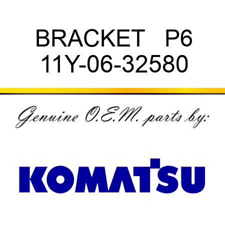 BRACKET   P6 11Y-06-32580