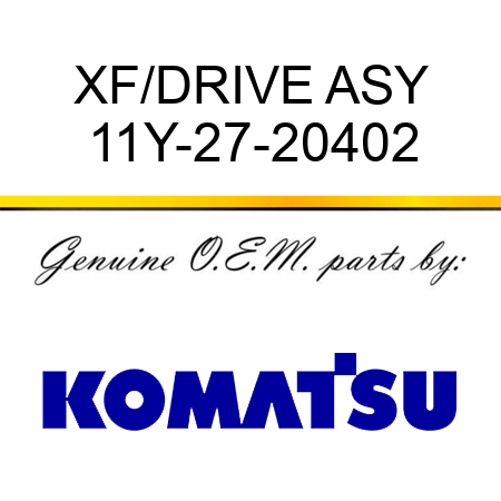 XF/DRIVE ASY 11Y-27-20402