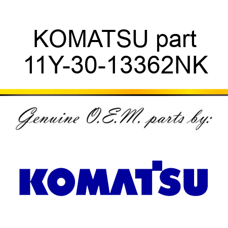KOMATSU part 11Y-30-13362NK