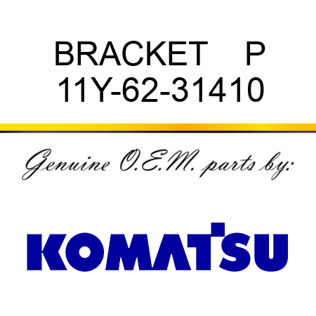 BRACKET    P 11Y-62-31410