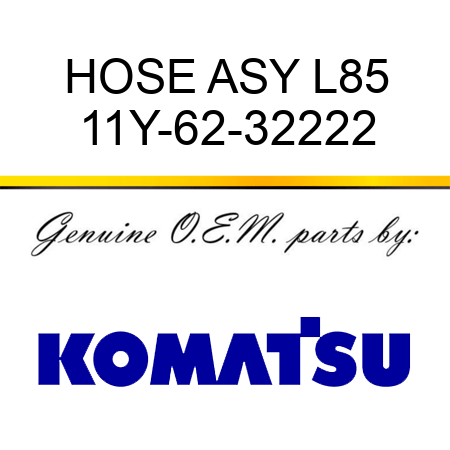 HOSE ASY L85 11Y-62-32222