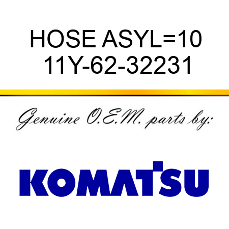 HOSE ASYL=10 11Y-62-32231