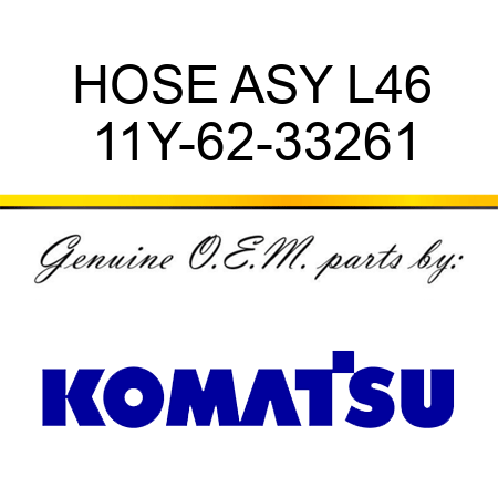 HOSE ASY L46 11Y-62-33261