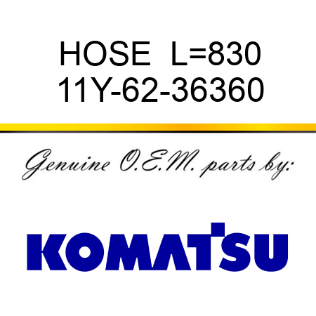 HOSE  L=830 11Y-62-36360