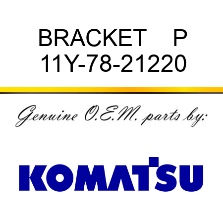 BRACKET    P 11Y-78-21220
