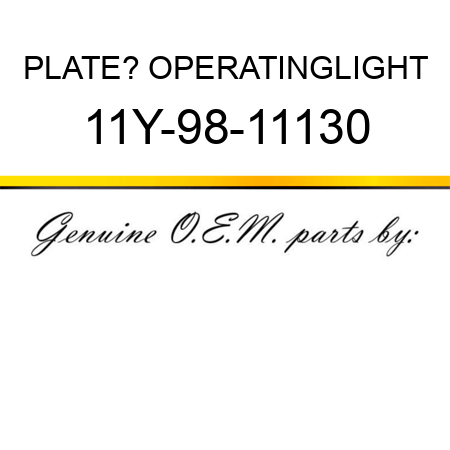 PLATE? OPERATING,LIGHT 11Y-98-11130