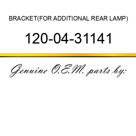 BRACKET,(FOR ADDITIONAL REAR LAMP) 120-04-31141