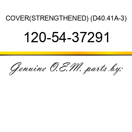 COVER,(STRENGTHENED) (D40.41A-3) 120-54-37291