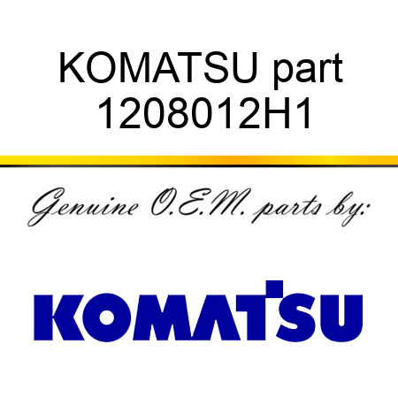 KOMATSU part 1208012H1