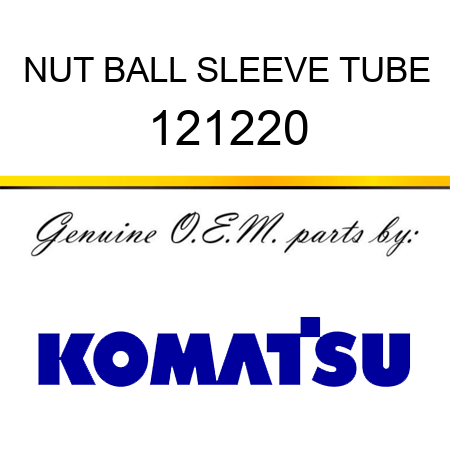 NUT, BALL SLEEVE TUBE 121220